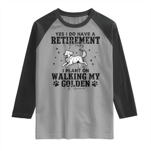 Funny I Plan On Walking My Golden Retriever Raglan Shirt Retirement Gift For Dog Lover TS12 Sport Gray Black Print Your Wear