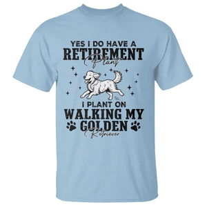 Funny I Plan On Walking My Golden Retriever T Shirt Retirement Gift For Dog Lover TS12 Light Blue Print Your Wear