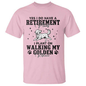 Funny I Plan On Walking My Golden Retriever T Shirt Retirement Gift For Dog Lover TS12 Light Pink Print Your Wear