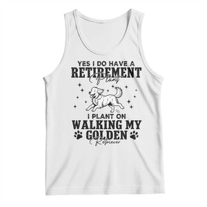 Funny I Plan On Walking My Golden Retriever Tank Top Retirement Gift For Dog Lover TS12 White Print Your Wear