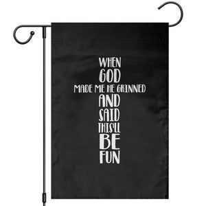 When God Made Me He Grinned And Said This Will Be Fun Garden Flag Funny Christian Faith TS12 Black Print Your Wear