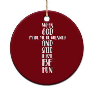 When God Made Me He Grinned And Said This Will Be Fun Ceramic Ornament Funny Christian Faith TS12 1pc Red Print Your Wear