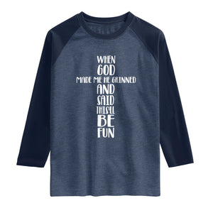 When God Made Me He Grinned And Said This Will Be Fun Raglan Shirt Funny Christian Faith TS12 Heather Denim Navy Print Your Wear