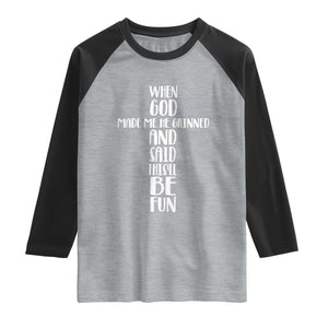 When God Made Me He Grinned And Said This Will Be Fun Raglan Shirt Funny Christian Faith TS12 Heather Gray Black Print Your Wear