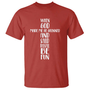 When God Made Me He Grinned And Said This Will Be Fun T Shirt Funny Christian Faith TS12 Red Print Your Wear