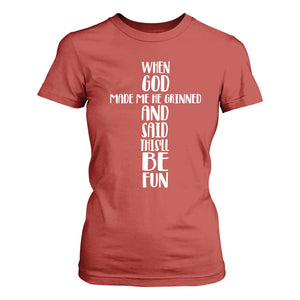 When God Made Me He Grinned And Said This Will Be Fun T Shirt For Women Funny Christian Faith TS12 Red Print Your Wear
