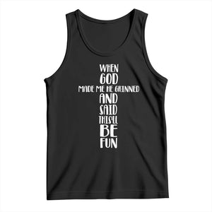 When God Made Me He Grinned And Said This Will Be Fun Tank Top Funny Christian Faith TS12 Black Print Your Wear