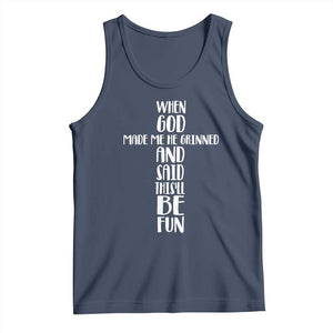 When God Made Me He Grinned And Said This Will Be Fun Tank Top Funny Christian Faith TS12 Navy Print Your Wear