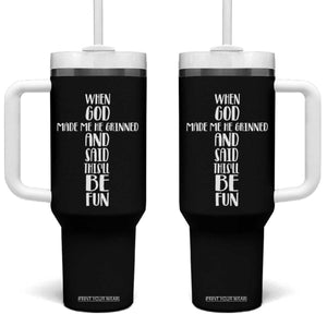 When God Made Me He Grinned And Said This Will Be Fun Tumbler With Handle Funny Christian Faith TS12 One Size: 40 oz Black Print Your Wear