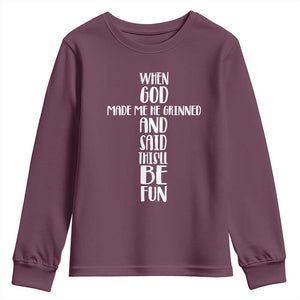 When God Made Me He Grinned And Said This Will Be Fun Youth Sweatshirt Funny Christian Faith TS12 Maroon Print Your Wear