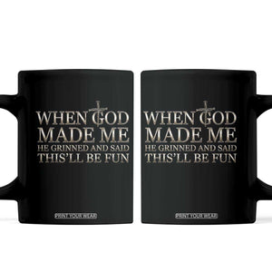 Funny Christian Saying Coffee Mug When God Made Me He Grinned And Said This Will Be Fun TS12 Black Print Your Wear