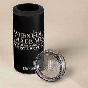 Funny Christian Saying 4 in 1 Can Cooler Tumbler When God Made Me He Grinned And Said This Will Be Fun TS12 Print Your Wear