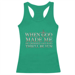 Funny Christian Saying Racerback Tank Top When God Made Me He Grinned And Said This Will Be Fun TS12 Irish Green Print Your Wear