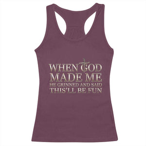 Funny Christian Saying Racerback Tank Top When God Made Me He Grinned And Said This Will Be Fun TS12 Maroon Print Your Wear