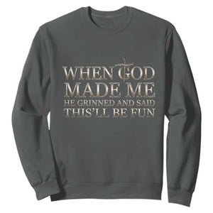 Funny Christian Saying Sweatshirt When God Made Me He Grinned And Said This Will Be Fun TS12 Dark Heather Print Your Wear