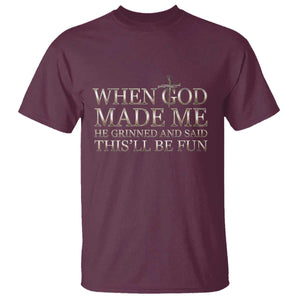 Funny Christian Saying T Shirt When God Made Me He Grinned And Said This Will Be Fun TS12 Maroon Print Your Wear