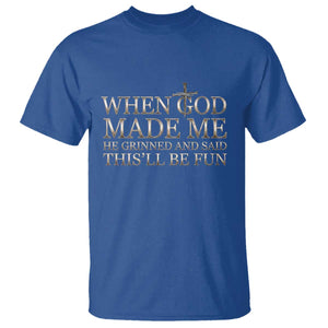 Funny Christian Saying T Shirt When God Made Me He Grinned And Said This Will Be Fun TS12 Royal Blue Print Your Wear