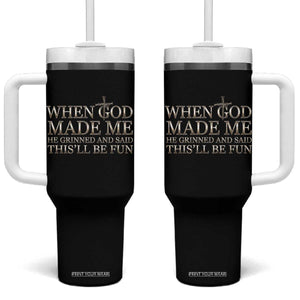 Funny Christian Saying Tumbler With Handle When God Made Me He Grinned And Said This Will Be Fun TS12 One Size: 40 oz Black Print Your Wear