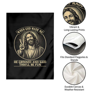 When God Made Me He Grinned And Said This Will Be Fun Garden Flag Funny Christian Jesus TS12 Print Your Wear