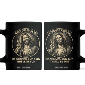 When God Made Me He Grinned And Said This Will Be Fun Coffee Mug Funny Christian Jesus TS12 Black Print Your Wear
