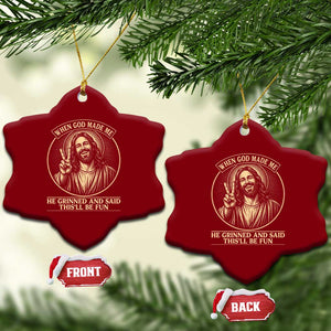 When God Made Me He Grinned And Said This Will Be Fun Ceramic Ornament Funny Christian Jesus TS12 Print Your Wear