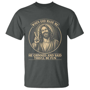 When God Made Me He Grinned And Said This Will Be Fun T Shirt Funny Christian Jesus TS12 Dark Heather Print Your Wear