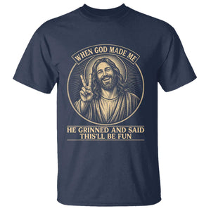 When God Made Me He Grinned And Said This Will Be Fun T Shirt Funny Christian Jesus TS12 Navy Print Your Wear