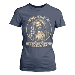 When God Made Me He Grinned And Said This Will Be Fun T Shirt For Women Funny Christian Jesus TS12 Navy Print Your Wear