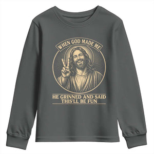 When God Made Me He Grinned And Said This Will Be Fun Youth Sweatshirt Funny Christian Jesus TS12 Dark Heather Print Your Wear