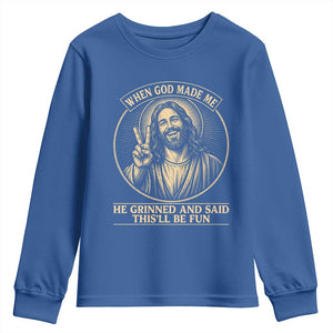 When God Made Me He Grinned And Said This Will Be Fun Youth Sweatshirt Funny Christian Jesus TS12 Royal Blue Print Your Wear