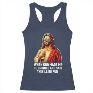 Funny Religious Jesus Racerback Tank Top When God Made Me He Grinned And Said This Will Be Fun TS12 Navy Print Your Wear