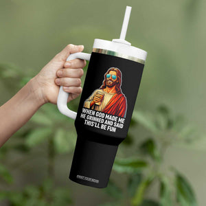 Funny Religious Jesus Tumbler With Handle When God Made Me He Grinned And Said This Will Be Fun TS12 Print Your Wear