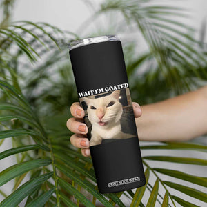 Funny Cat Meme Lover Skinny Tumbler Wait Im Goated TS12 Print Your Wear
