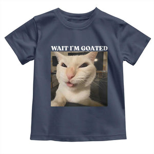 Funny Cat Meme Lover Toddler T Shirt Wait Im Goated TS12 Navy Print Your Wear