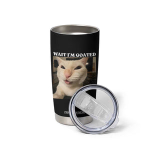 Funny Cat Meme Lover Tumbler Cup Wait Im Goated TS12 Print Your Wear