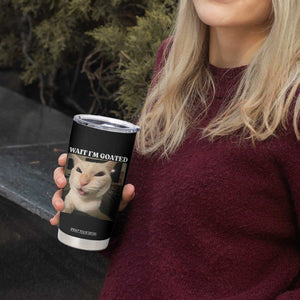 Funny Cat Meme Lover Tumbler Cup Wait Im Goated TS12 Print Your Wear