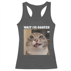 Funny Silly Cat Meme Racerback Tank Top Wait Im Goated TS12 Dark Heather Print Your Wear