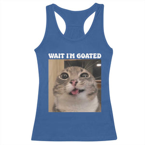 Funny Silly Cat Meme Racerback Tank Top Wait Im Goated TS12 Royal Blue Print Your Wear