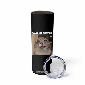 Funny Silly Cat Meme Skinny Tumbler Wait Im Goated TS12 Print Your Wear