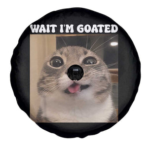 Funny Silly Cat Meme Spare Tire Cover Wait Im Goated TS12 Print Your Wear