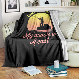 Funny Fishing Enthusiast Gift Throw Blanket I Cant Work Today My Arm Is In A Cast TS12 Print Your Wear