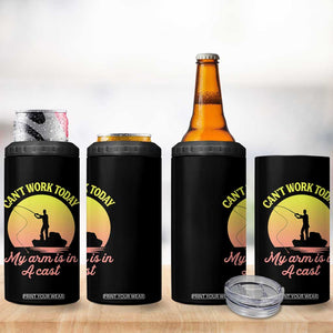 Funny Fishing Enthusiast Gift 4 in 1 Can Cooler Tumbler I Cant Work Today My Arm Is In A Cast TS12 Print Your Wear