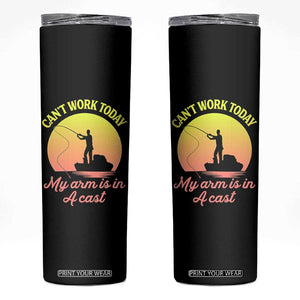 Funny Fishing Enthusiast Gift Skinny Tumbler I Cant Work Today My Arm Is In A Cast TS12 Black Print Your Wear