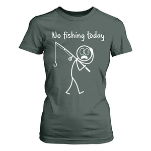 Funny Angler Gift T Shirt For Women No Fishing Today TS12 Dark Forest Green Print Your Wear