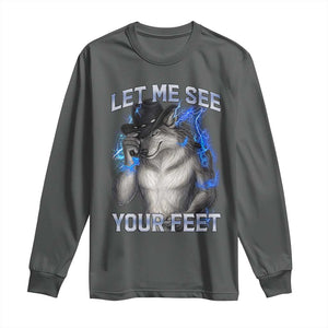 Funny Alpha Wolf Ironic Meme Long Sleeve Shirt Let Me See Your Feet TS12 Dark Heather Print Your Wear