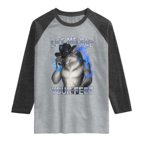 Funny Alpha Wolf Ironic Meme Raglan Shirt Let Me See Your Feet TS12 Heather Gray Heather Charcoal Print Your Wear