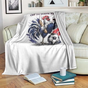 Funny French Rooster Soccer Fan Throw Blanket Off To Watch France TS12 Print Your Wear