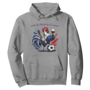 Funny French Rooster Soccer Fan Hoodie Off To Watch France TS12 Sport Gray Print Your Wear
