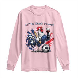Funny French Rooster Soccer Fan Long Sleeve Shirt Off To Watch France TS12 Light Pink Print Your Wear