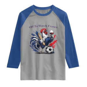 Funny French Rooster Soccer Fan Raglan Shirt Off To Watch France TS12 Sport Gray Royal Print Your Wear
